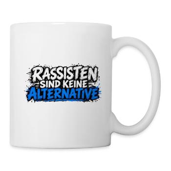 Rassisten sind keine Alternative - Tasse - Weiß - Rechts