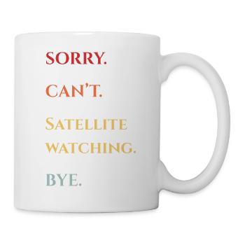 Sorry, Kann Nicht Satelliten Schauen - Tasse - Weiß - Rechts