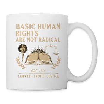 Grundlegende Menschenrechte Sind Nicht Radikal - Tasse - Weiß - Rechts