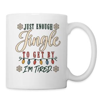 Just Enough Jingle – Weihnachten Müde & Lustig - Tasse - Weiß - Rechts