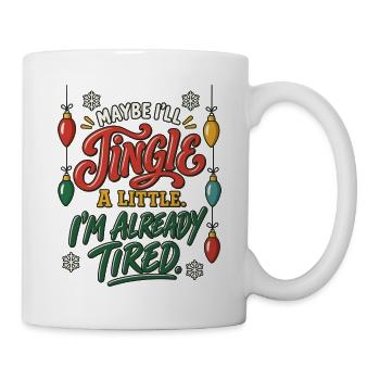I'll Jingle When I Can – Weihnachtsspruch Müde - Tasse - Weiß - Rechts