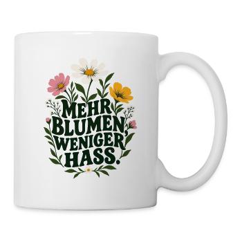 Mehr Blumen Weniger Hass - Tasse - Weiß - Rechts