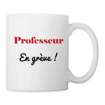 PROFESSOR. STREIK. DEMONSTRATION. ARBEIT. HUMOR. - Tasse - Weiß - Rechts