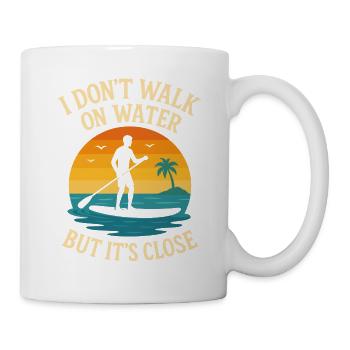 I Don't Walk On Water But It's Close - Tasse - Weiß - Rechts