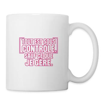 Alles ist unter Kontrolle, außer dem, was ich schaffe - Tasse - Weiß - Rechts