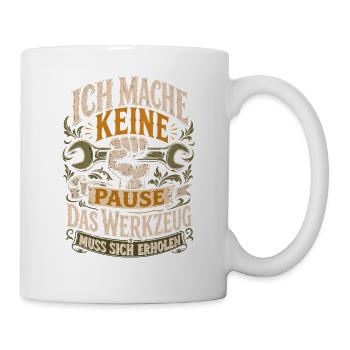 Keine Pause Werkzeug erholt sich - Tasse - Weiß - Rechts