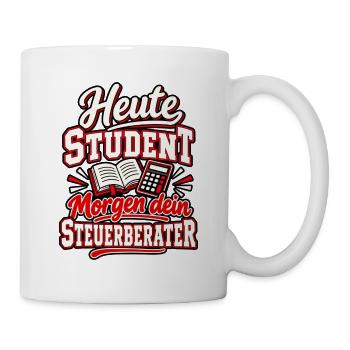 Heute Student, morgen dein Steuerberater - Tasse - Weiß - Rechts