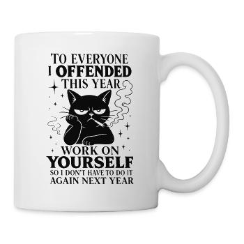 To Everyone I Offended This Year Katze  - Tasse - Weiß - Rechts