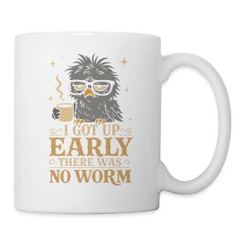 I Got Up Early There Was No Worm Morgen - Tasse - Weiß - Rechts