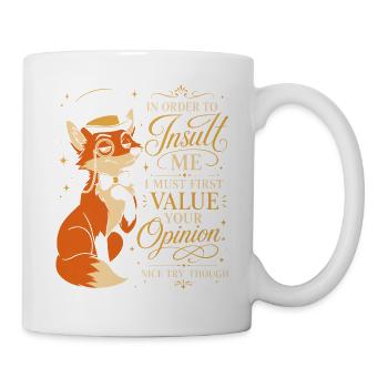 In Order To Insult Me Sarkasmus Spruch - Tasse - Weiß - Rechts