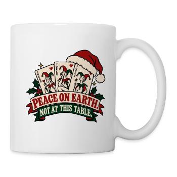 Peace On Earth Not At This Table - Tasse - Weiß - Rechts