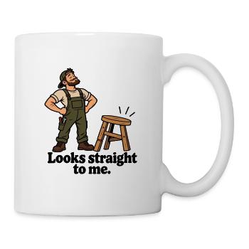 Looks Straight To Me - Tasse - Weiß - Rechts