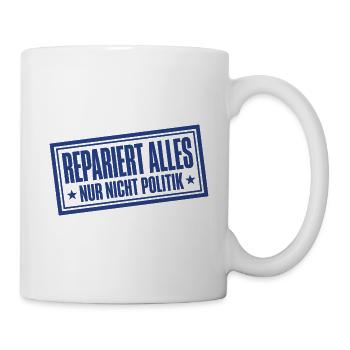 Handwerk Stempel Repariert alles nur nicht Politik - Tasse - Weiß - Rechts