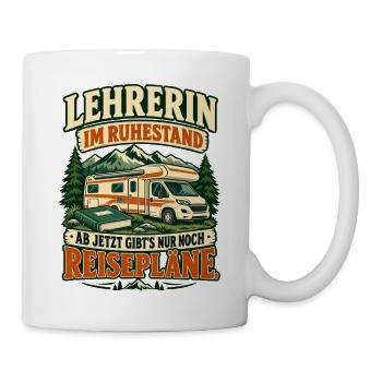 Lehrerin im Ruhestand – Nur noch Reisepläne - Tasse - Weiß - Rechts