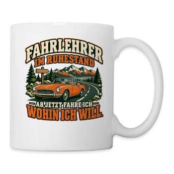 Fahrlehrer im Ruhestand – Wohin ich will - Tasse - Weiß - Rechts