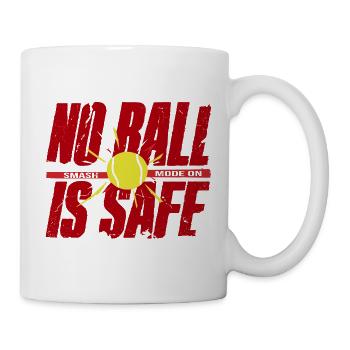 Tennis Shirt, No Ball Is Safe, Smash Mode on - Tasse - Weiß - Rechts