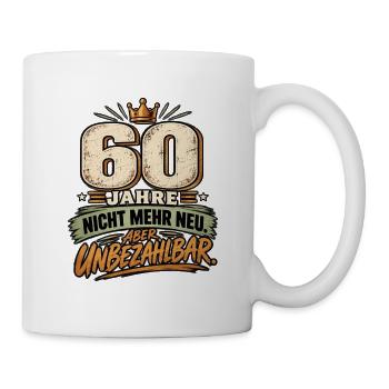 60 Jahre – Nicht mehr neu aber unbezahlbar - Tasse - Weiß - Rechts