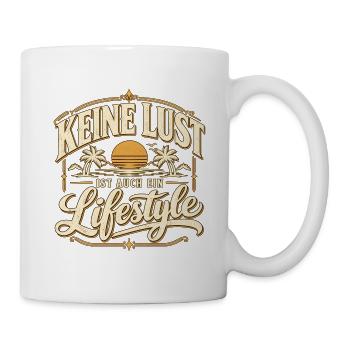 Kein Lust, Ist Auch Ein Lifestyle - Tasse - Weiß - Rechts