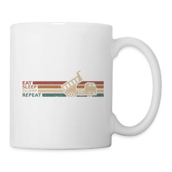 Eat Sleep Dump Repeat Kipplaster Fahrer Spruch - Tasse - Weiß - Rechts
