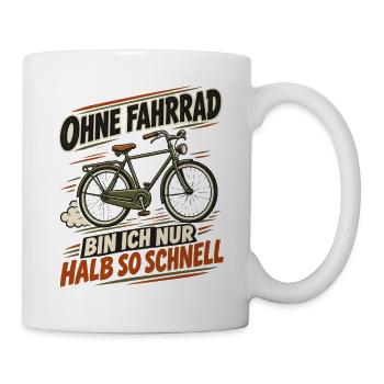 Ohne Fahrrad Halb so Schnell - Tasse - Weiß - Rechts