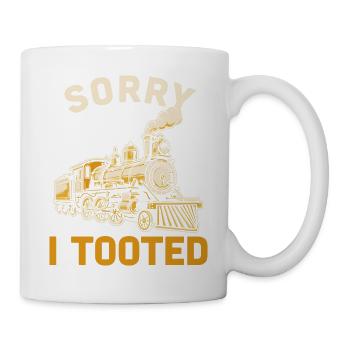 Dampflok Spruch Sorry I Tooted - Tasse - Weiß - Rechts