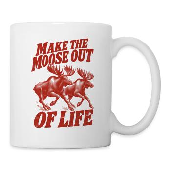 Make The Moose Out Of Life Moose - Tasse - Weiß - Rechts