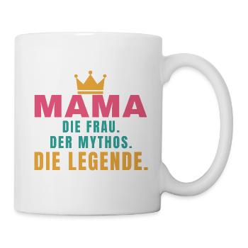 Mama – Die Frau, der Mythos, die Legende - Tasse - Weiß - Rechts