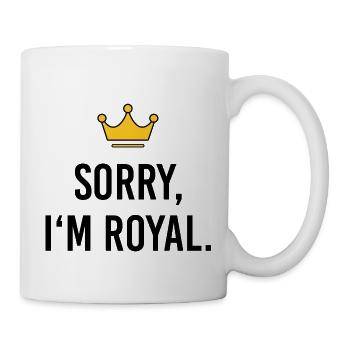 Sorry I'm Royal – Frecher Prinzessinnen Spruch - Tasse - Weiß - Rechts