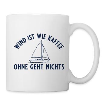 Segeln Wind ist wie Kaffee Segelboot Geschenk - Tasse - Weiß - Rechts