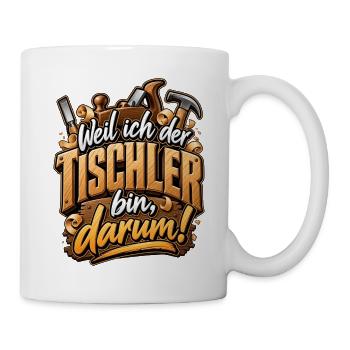Ich bin der Tischler – Holzhandwerk Spruch - Tasse - Weiß - Rechts
