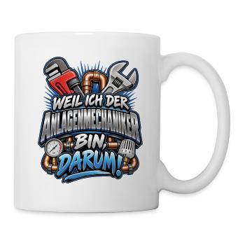 Anlagenmechaniker Spruch Darum stolz - Tasse - Weiß - Rechts