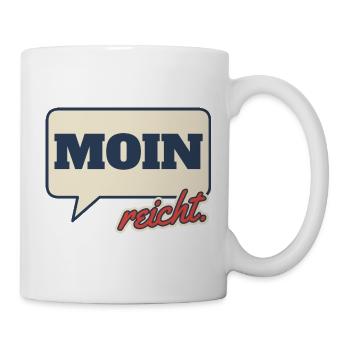 Moin reicht Norddeutsch Spruch - Tasse - Weiß - Rechts