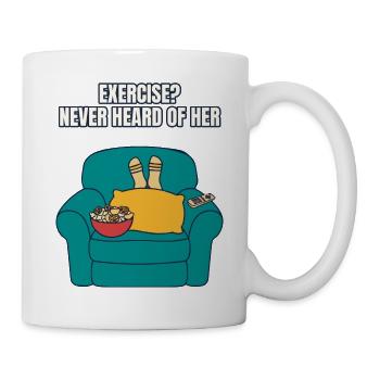 Exercise Nie von ihrem lustigen Sofa gehört - Tasse - Weiß - Rechts
