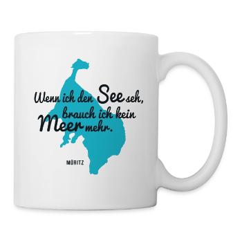 Wenn ich den See seh, brauch ich kein Meer- Müritz - Tasse - Weiß - Rechts