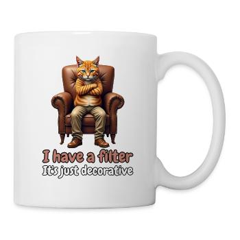 I Have a Filter. It's Just Decorative – Katze - Tasse - Weiß - Rechts