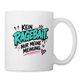 Kein Ragebait – Meine Meinung - Tasse - Weiß - Rechts