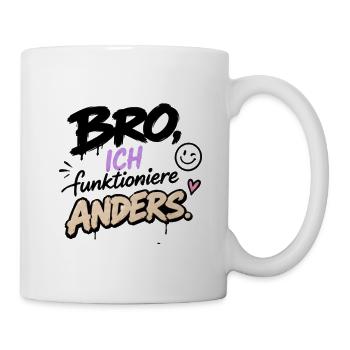 Bro, ich funktioniere anders - Tasse - Weiß - Rechts
