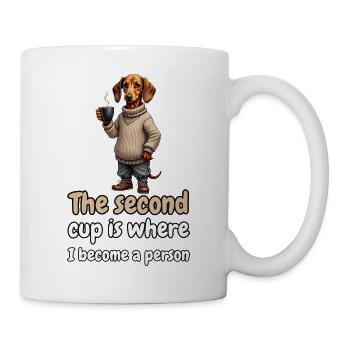 The Second Cup Is Where I Become a Person – Dackel - Tasse - Weiß - Rechts