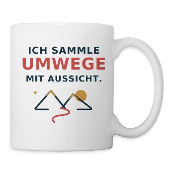 Ich sammle Umwege mit Aussicht – Wanderspruch - Tasse - Weiß - Rechts