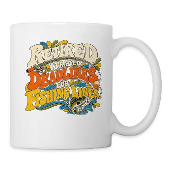 Im Ruhestand habe ich Deadlines gegen Angelleinen eingetauscht - Tasse - Weiß - Rechts