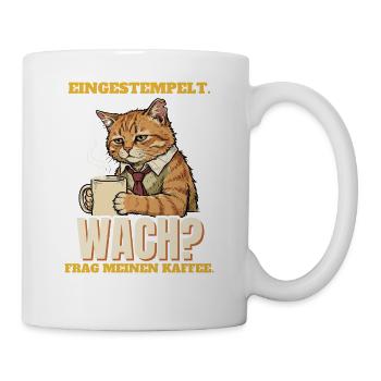 Eingestempelt. Wach? Frag meinen Kaffee. - Tasse - Weiß - Rechts