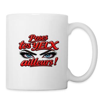 Poses_tes_yeux_ailleurs_2026 - Tasse - Weiß - Rechts