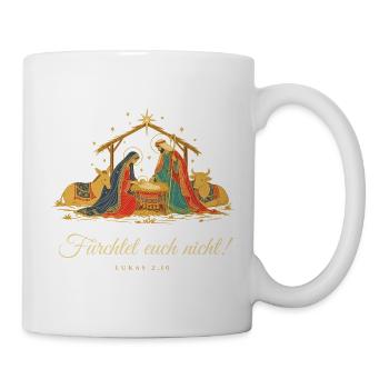 Christi Geburt Krippe Fürchtet euch nicht Lukas 2 - Tasse - Weiß - Rechts