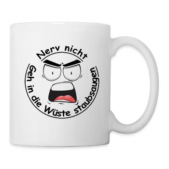 Nerv nicht, geh in die Wüste staubsaugen - Tasse - Weiß - Rechts