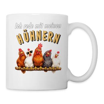 Hühner Ich rede mit meinen Hühnern - Tasse - Weiß - Rechts