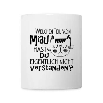 Welchen Teil von Miau hast du nicht verstanden - Tasse - Weiß - Vorne
