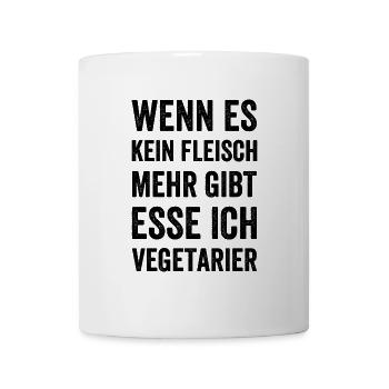 Wenn es kein Fleisch mehr gibt esse ich Vegetarier - Tasse - Weiß - Vorne