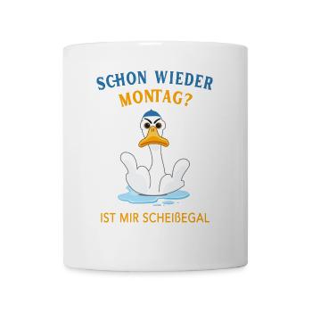 Schon wieder Montag? Ist mir Scheißegal - Tasse - Weiß - Vorne