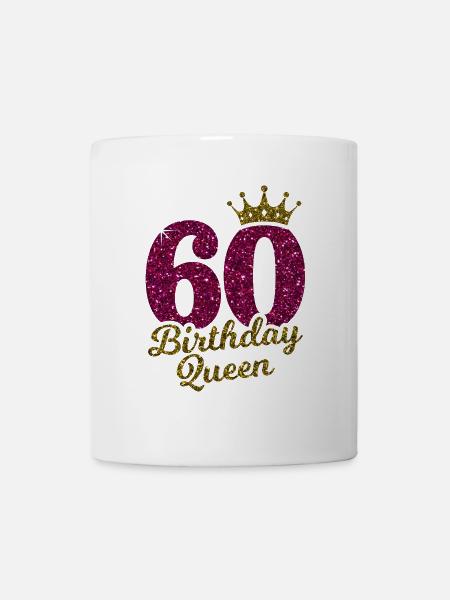 60 Birthday Queen 60.Geburtstag Königin 60 Jahre - Tasse - Weiß