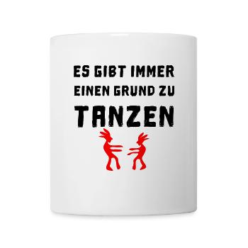 es gibt immer einen grund zu tanzen - Tasse - Weiß - Vorne